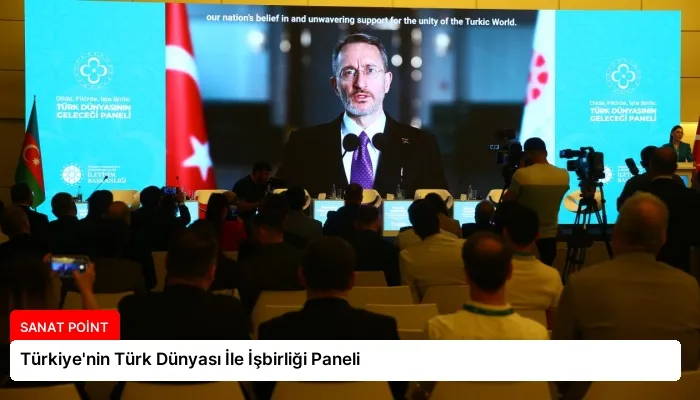 Türkiye’nin Türk Dünyası İle İşbirliği Paneli