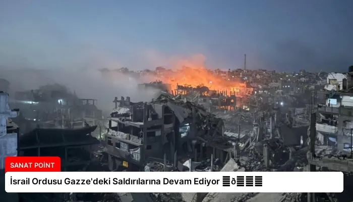 İsrail Ordusu Gazze’deki Saldırılarına Devam Ediyor ⏬👇