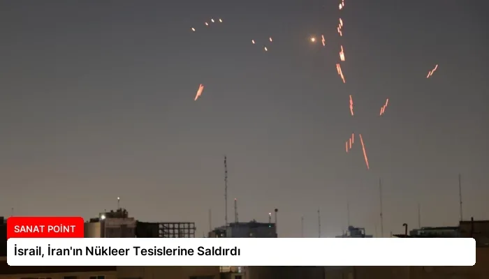 İsrail, İran’ın Nükleer Tesislerine Saldırdı