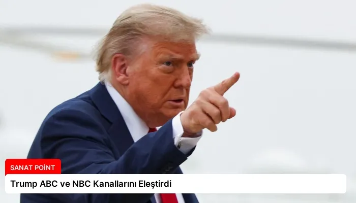 Trump ABC ve NBC Kanallarını Eleştirdi