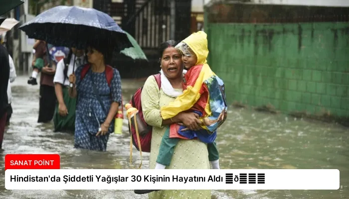 Hindistan’da Şiddetli Yağışlar 30 Kişinin Hayatını Aldı ⏬👇