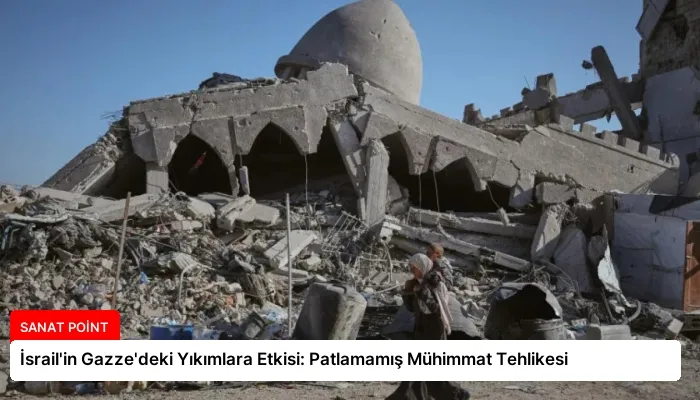 İsrail’in Gazze’deki Yıkımlara Etkisi: Patlamamış Mühimmat Tehlikesi