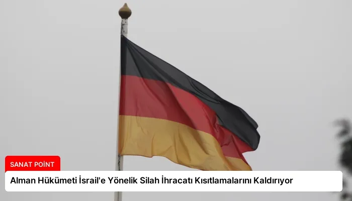 Alman Hükümeti İsrail’e Yönelik Silah İhracatı Kısıtlamalarını Kaldırıyor