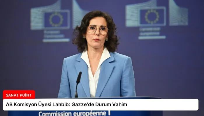 AB Komisyon Üyesi Lahbib: Gazze’de Durum Vahim