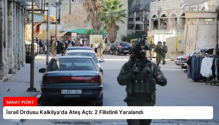 İsrail Ordusu Kalkilya’da Ateş Açtı: 2 Filistinli Yaralandı