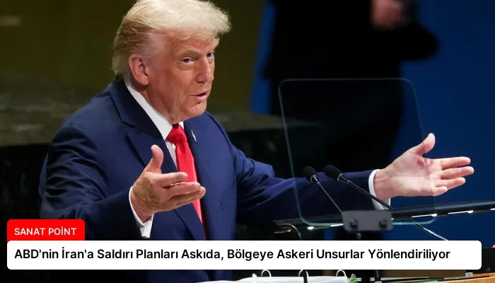 ABD’nin İran’a Saldırı Planları Askıda, Bölgeye Askeri Unsurlar Yönlendiriliyor