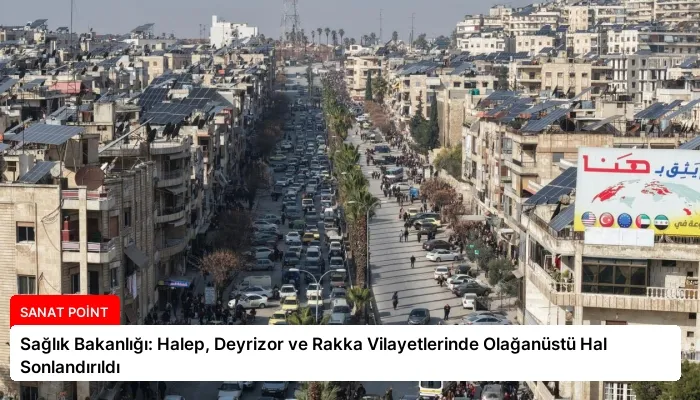 Sağlık Bakanlığı: Halep, Deyrizor ve Rakka Vilayetlerinde Olağanüstü Hal Sonlandırıldı
