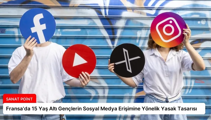 Fransa’da 15 Yaş Altı Gençlerin Sosyal Medya Erişimine Yönelik Yasak Tasarısı