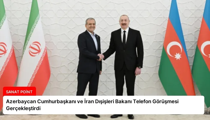 Azerbaycan Cumhurbaşkanı ve İran Dışişleri Bakanı Telefon Görüşmesi Gerçekleştirdi