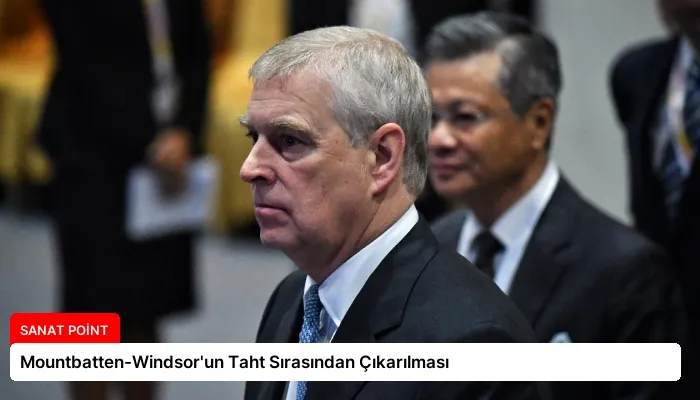 Mountbatten-Windsor’un Taht Sırasından Çıkarılması