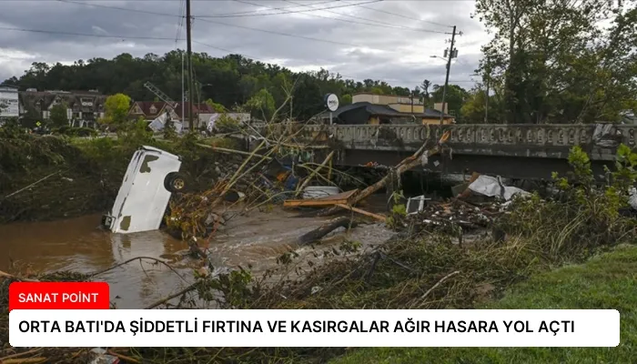 ORTA BATI’DA ŞİDDETLİ FIRTINA VE KASIRGALAR AĞIR HASARA YOL AÇTI