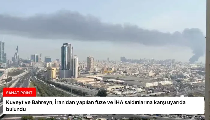 Kuveyt ve Bahreyn, İran’dan yapılan füze ve İHA saldırılarına karşı uyarıda bulundu